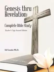 Genesis thru Revelation - Ed Genske Ph.D.