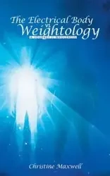 The Electrical Body vs Weightology - Maxwell Christine