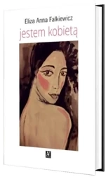 Jestem kobietą - Eliza Anna Falkiewicz