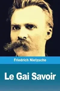 Le Gai Savoir - Nietzsche Friedrich