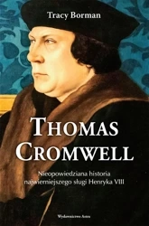 Thomas Cromwell. Nieopowiedziana historia... - Trace Borman