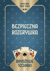 Brydżowe techniki. Bezpieczna rozgrywka - David Marc Bird Smith