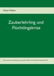 Zauberlehrling und Flüchtlingskrise - Rakete Dieter