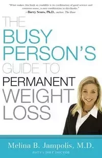 The Busy Person's Guide to Permanent Weight Loss - Jampolis Melina B.