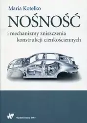 Nośność i mechanizmy zniszczenia konstrukcji cienkościennych - Maria Kotełko