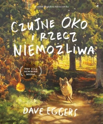 Czujne Oko i rzecz niemożliwa - Dave Eggers