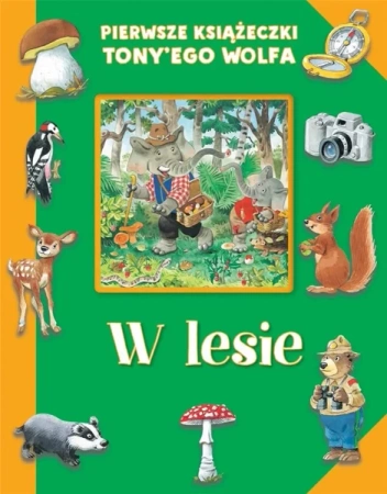 Pierwsze książeczki Tony'ego Wolfa. W lesie - Tony Wolf