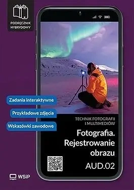 Fotografia. Rejestrowanie obrazu Kwal. AUD.02 - Mateusz Orszulski, Andrzej Skomorowski
