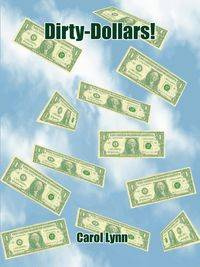 Dirty-Dollars! - Lynn Carol