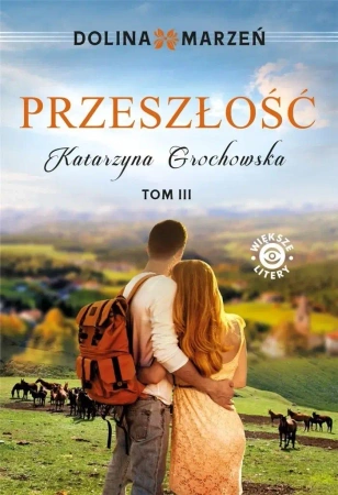 Dolina marzeń T.3 Przeszłość DL - Katarzyna Grochowska
