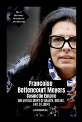 Francoise Bettencourt Meyers - Cosmetic Empire - PRINCEWILL LAGANG
