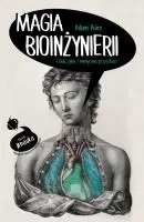 Magia bioinżynierii - Adam Piore