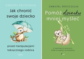 Pomóż dziecku mniej myśleć + Jak chronić swoje dziecko Christel Petitcollin - Christel Petitcollin