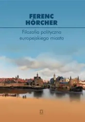 Filozofia polityczna europejskiego miasta - Horcher Ferenc