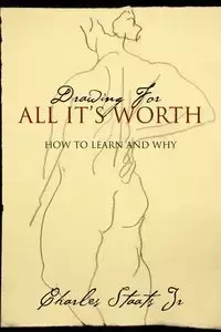 Drawing For All It's Worth - Charles Staats Jr