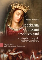 Spotkania z duszami czyśćcowymi - Adam Walczyk
