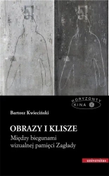 eBook Obrazy i klisze. Między biegunami wizualnej pamięci Zagłady - Bartosz Kwieciński