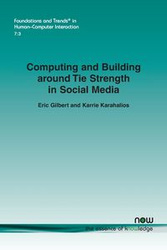 Computing and Building around Tie Strength in Social Media - Gilbert Eric