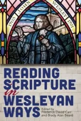 Reading Scripture in Wesleyan Ways (Reading Scripture in Wesleyan Ways) - Frederick David Carr