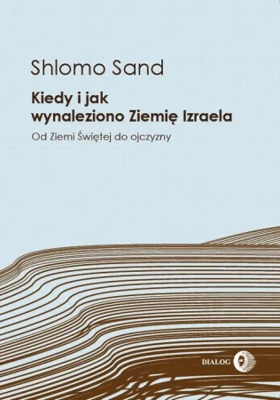eBook Kiedy i jak wynaleziono Ziemię Izraela. Od Ziemi Świętej do ojczyzny - Shlomo Sand mobi epub