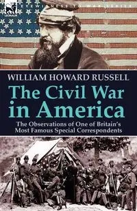 The Civil War in America - Russell William Howard