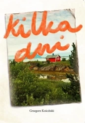 Kilka dni - Grzegorz Kościński