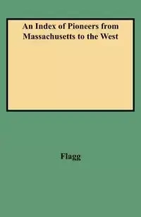 Index of Pioneers from Massachusetts to the West - Charles Flagg Alcott