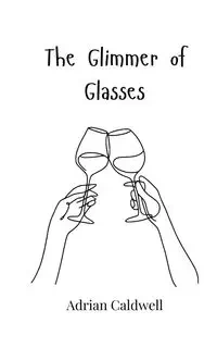 The Glimmer of Glasses - Adrian Caldwell