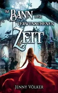 Im Bann der verwunschenen Zeit - Jenny Völker