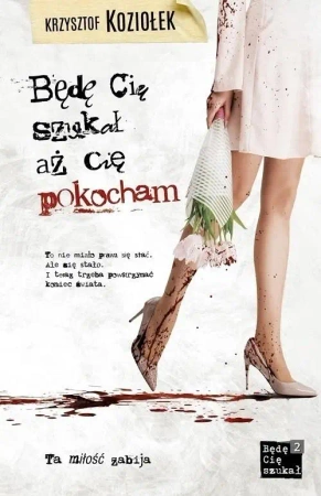 Będę Cię szukał, aż Cię pokocham - Krzysztof Koziołek