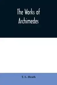The works of Archimedes - L. Heath T.