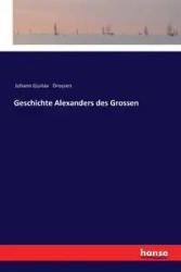 Geschichte Alexanders des Grossen - Droysen Johann Gustav