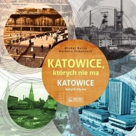 Katowice, których nie ma - Michał Bulsa, Barbara Szmatloch