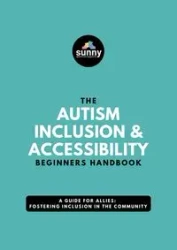The Autism Inclusion & Accessibility Beginners Handbook - Sunny Spectrum Supports