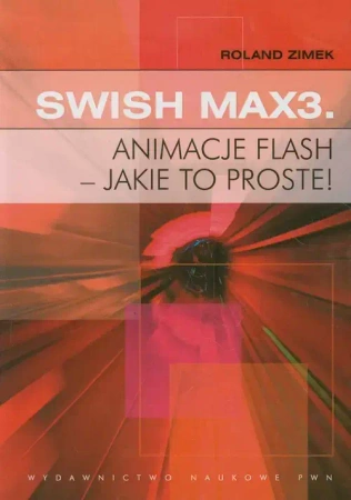 Swish Max3 Animacje flash - jakie to proste! - Roland Zimek