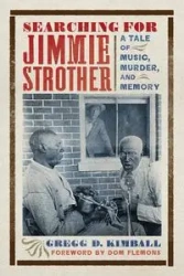 Searching for Jimmie Strother - Gregg D. Kimball