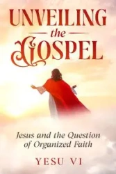 Unveiling the Gospel - Vi Yesu