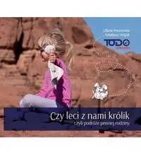 Czy leci z nami królik czyli podróże pewnej rodziny - Liliana Poszumska, Arkadiusz Wójcik