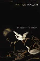 In Praise of Shadows - Tanizaki Junichiro