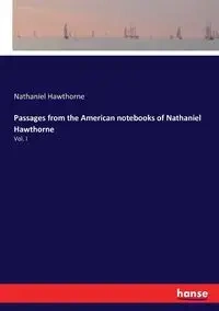 Passages from the American notebooks of Nathaniel Hawthorne - Nathaniel Hawthorne