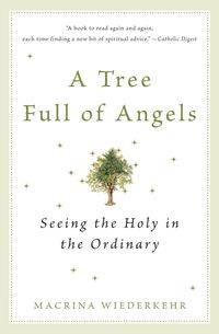 A Tree Full of Angels - Wiederkehr Macrina