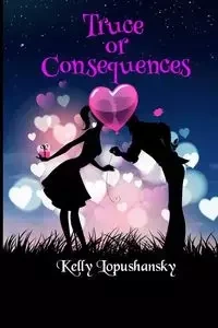 Truce or Consequences - Kelly Lopushansky