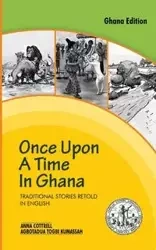 Once Upon a Time in Ghana. Traditional Ewe Stories Retold in English - Anna Cottrell