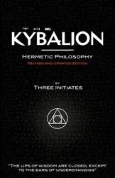 The Kybalion - Hermetic Philosophy - Revised and Updated Edition - Three Initiates