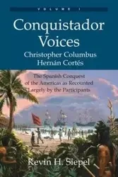 Conquistador Voices (vol I) - Kevin H. Siepel