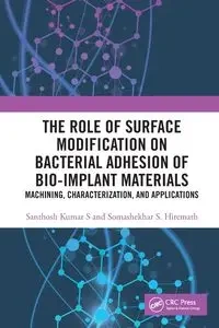 The Role of Surface Modification on Bacterial Adhesion of Bio-implant Materials - Kumar S Santhosh