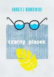 Czarny piasek. Dramat w trzech aktach - Andrzej Bobkowski