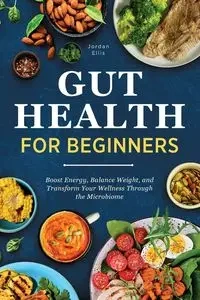 Gut Health for Beginners - Ellis Jordan