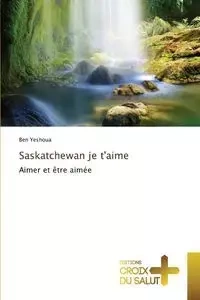 Saskatchewan je t'aime - YESHOUA-B