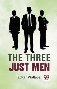 The Three Just Men - Wallace Edgar